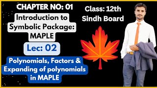 Lec 02 12th class Polynomials Factors of polynomials Expanding of Polynomials in MAPLE 🍁 CH 01 [upl. by Assel838]