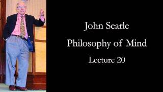 Searle Philosophy of Mind lecture 20 [upl. by Walley153]