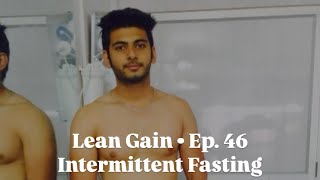 Lean Gain Ep 46 • All About Intermittent Fasting intermittentfasting [upl. by Ttiwed]