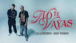 Salastkbron Kidd Voodoo  No Te Vayas Video Oficial [upl. by Cinda]