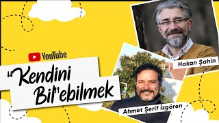 “Kendini Bil”ebilmek  Hakan Şahin  Ahmet Şerif İzgören [upl. by Kralc]