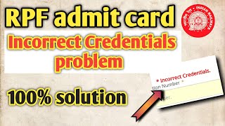 RPF admit card incorrect credentials problem  rpf admit card incorrect credentials solution [upl. by Ylenats]