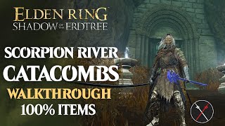 Scorpion River Catacombs Walkthrough All NPC All Bosses Secrets All Items Elden Ring Playthrough [upl. by Romano]