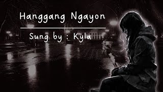 Hanggang Ngayon  Kyla  Lyrics [upl. by Aharon]