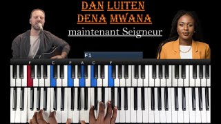 Dena Mwana amp Dan Luiten  maintenant Seigneur  Tutoriel Débutant PIANO QUICK [upl. by Eellehs]