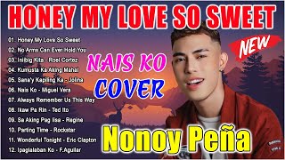 NONOY PEÑA Best Songs 2024  NONOY PEÑA Nonstop OPM Love Songs 2024 Honey My Love So Sweet Nais Ko [upl. by Hepzi218]