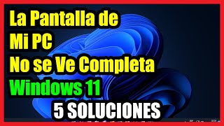 La Pantalla de Mi PC no se ve Completa en Windows 11 I 5 Soluciones 2024 [upl. by Mccullough]