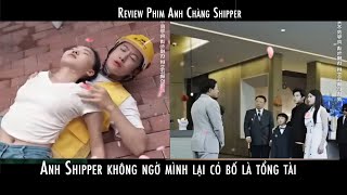 Anh shipper hì hục chạy xe để có tiền lo cho cha và đứa con nhưng không ngờ người nhà lại là tỷ phú [upl. by Child]