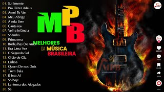 MPB Das Antigas Anos 8090  O Melhor Da MBP Relaxar  MPB e Pop Rock As Melhores Antigas [upl. by Hannaj]