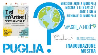 MISSIONE ARTE A MONOPOLI Mostra quotI si nArtist quot ARTE a Km 0 8 dicembre 2023 ANIMAZIONE [upl. by Helena]