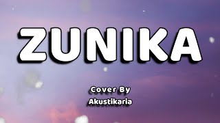 Zunika Lirik  Cover by Akustikaria [upl. by Rexana]