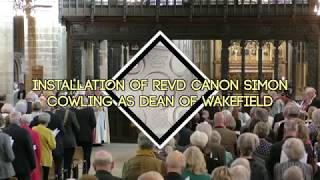 Installation of Revd Canon Simon Cowling as Dean of Wakefield Cathedral  Full Service [upl. by Hgierb]