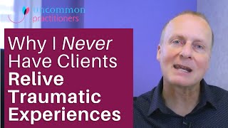 3 Reasons I Never Have My Clients Relive Their Traumatic Experiences [upl. by Akered726]