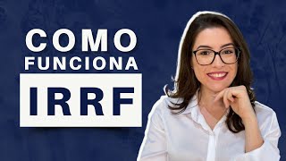 IMPOSTO DE RENDA RETIDO NA FONTE ENTENDA O QUE É E COMO FUNCIONA O IRRF [upl. by Acinorev]