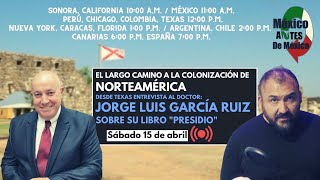 La colonización de Norteamérica  Entrevista al dr Jorge Luis García Ruiz [upl. by Sirovart438]