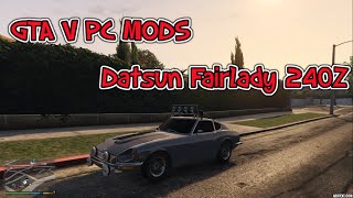 GTA V PC MODS Datsun Fairlady 240Z [upl. by Vanhook87]