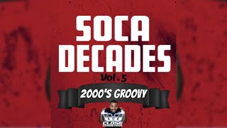 Soca Decades Vol 5 2000s Groovy Mixed By DJ Close Connections [upl. by Letsirc417]