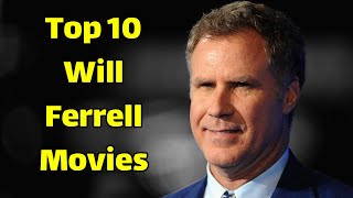 Top 10 Will Ferrell Movies  best will ferrell movies [upl. by Nickola]