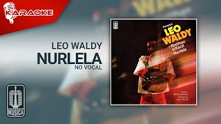 Leo Waldy  Nurlela Official Karaoke Video  No Vocal [upl. by Ahsimin]