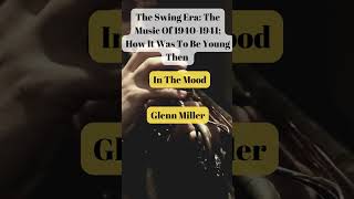 The Swing Era The Music Of 1940–1941 glennmiller In The Mood swingmusic short timelessmusic [upl. by Hsirt824]