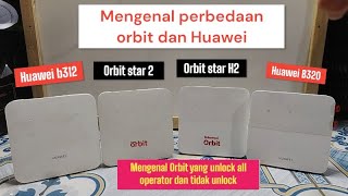 Mengenal orbit star 2 orbit star H2 Huawei b312 dan Huawei b320 yang unlock all operator dan lock [upl. by Wyn291]