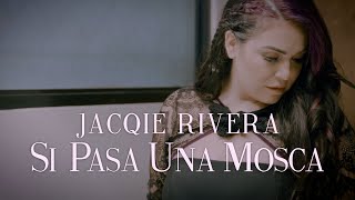 Jacqie Rivera  Si Pasa Una Mosca Official Video [upl. by Burrton514]