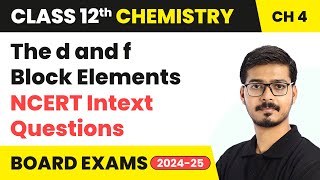 The d and f Block Elements  NCERT Intext Questions  Class 12 Chemistry Chapter 4  CBSE 202425 [upl. by Merci]