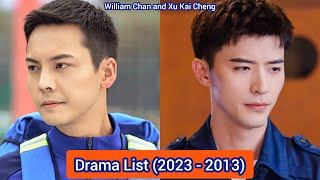 William Chan Chan Wai Ting and Xu Kai Cheng  Drama List 2023  2013 [upl. by Yahsan702]