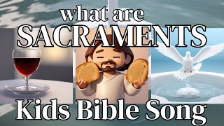 Kids Bible Song Understanding Baptism and Communion  What is a Sacrament [upl. by Oicnoel]