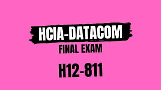 HCIA Datacom V10 Final Exam  H12811 [upl. by Zeena]