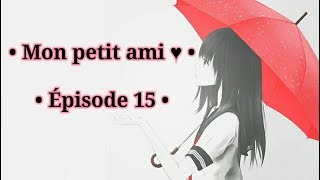 Cœurs Écorchés • Épisode 15 • Mon petit ami ♥ • Amour sucré Fanfiction [upl. by Devol]