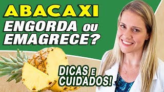 Abacaxi Engorda ou Emagrece DICAS  CUIDADOS [upl. by Eirot526]