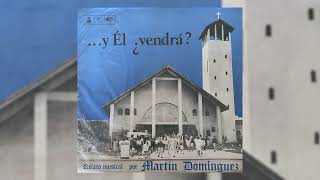 Martín Domínguez  …y Él ¿vendrá 1967 [upl. by Nosaes]