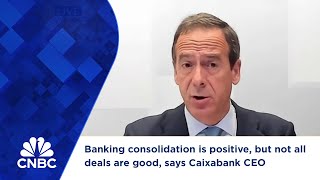 Banking consolidation is positive but not all deals are good says Caixabank CEO [upl. by Natsud164]