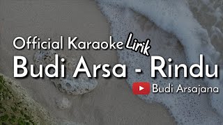 Official Karaoke Budi Arsa  Rindu [upl. by Dewar]