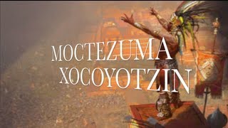 MOCTEZUMA XOCOYOTZIN [upl. by Dulci416]