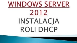 WINDOWS SERVER 2012  INSTALACJA DHCP [upl. by Suirtemed724]