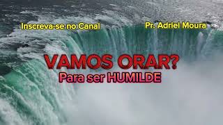 VAMOS ORAR PARA SERMOS HUMILDES [upl. by Tia]