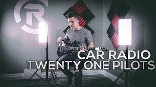 Twenty One Pilots  Car Radio  Cole Rolland Guitar Cover [upl. by Aztilem871]