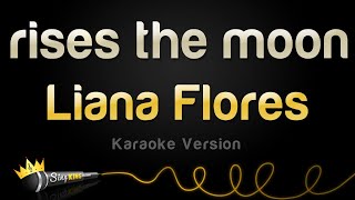 Liana Flores  rises the moon Karaoke Version [upl. by Reddy]