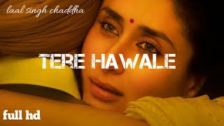 Tere Hawale full movie song  laal singh chaddha movie  amir  kareena arjitShilpa [upl. by Irakuy849]