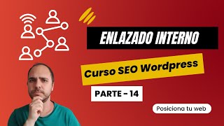 Los enlaces internos o Interlinking  Tutorial de SEO en Wordpress 14 [upl. by Neeloj]