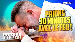 Prions 30 minutes avec le FEU   Prières inspirées  Jérémy Sourdril [upl. by Nevad]