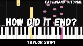 Taylor Swift  How Did It End Easy Piano Tutorial [upl. by Mehalick174]