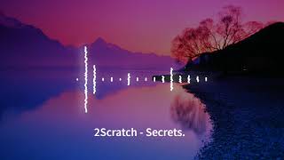 2Scratch  Secrets  Slowed [upl. by Karita]