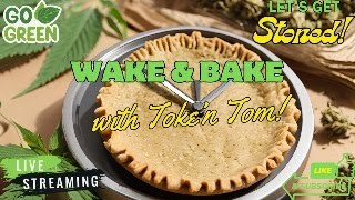 Wake amp Bake with Token Tom Lets Get Stoned LIVE [upl. by Eseer]