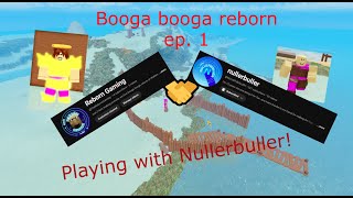 Booga Booga with Nullerbuller Ep1  Booga booga reborn [upl. by Shaum168]