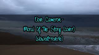 Dove Cameron  Moral Of The Story cover slowedreverb [upl. by Breskin134]