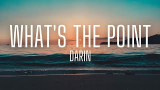 Darin  Whats The Point lyrics [upl. by Eilahs]