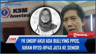 🔴 FK Undip Akui Mahasiswa PPDS Anestesi Alami Bully Ungkap Ada Iuran hingga Rp 45 Juta [upl. by Meade]